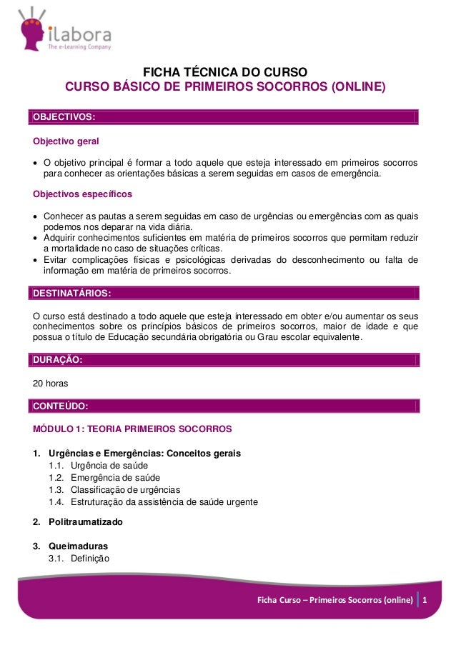 Ficha Curso – Primeiros Socorros (online) 1
FICHA TÉCNICA DO CURSO
CURSO BÁSICO DE PRIMEIROS SOCORROS (ONLINE)
OBJECTIVOS:...