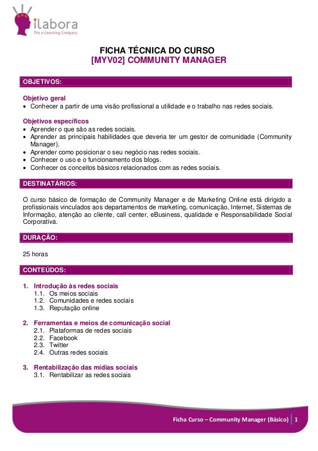 Ficha Curso – Community Manager (Básico) 1
FICHA TÉCNICA DO CURSO
[MYV02] COMMUNITY MANAGER
OBJETIVOS:
Objetivo geral
 Co...