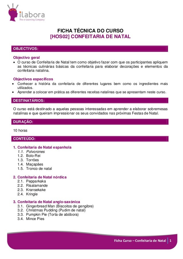Ficha Curso – Confeitaria de Natal 1
FICHA TÉCNICA DO CURSO
[HOS02] CONFEITARIA DE NATAL
OBJECTIVOS:
Objectivo geral
 O c...
