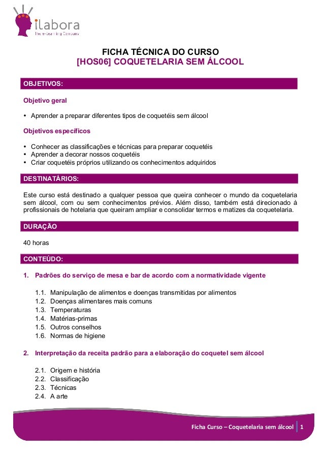 Ficha	Curso	–	Coquetelaria	sem	álcool	 1	
FICHA TÉCNICA DO CURSO
[HOS06] COQUETELARIA SEM ÁLCOOL
OBJETIVOS:
Objetivo geral...
