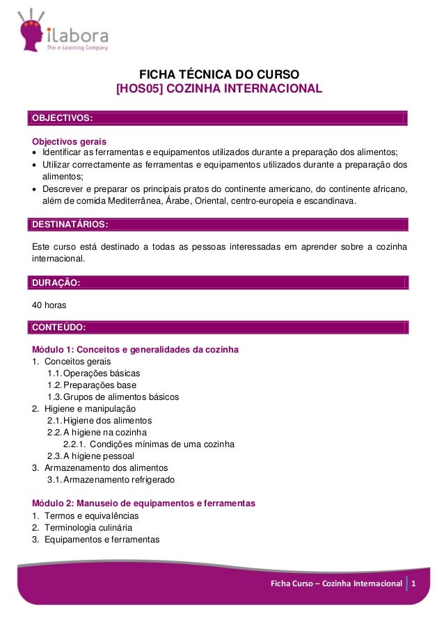 Ficha Curso – Cozinha Internacional 1
FICHA TÉCNICA DO CURSO
[HOS05] COZINHA INTERNACIONAL
OBJECTIVOS:
Objectivos gerais
...