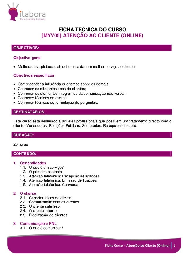 Ficha Curso – Atenção ao Cliente (Online) 1
FICHA TÉCNICA DO CURSO
[MYV05] ATENÇÃO AO CLIENTE (ONLINE)
OBJECTIVOS:
Objecti...