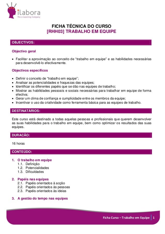 Ficha Curso – Trabalho em Equipe 1
FICHA TÉCNICA DO CURSO
[RHH03] TRABALHO EM EQUIPE
OBJECTIVOS:
Objectivo geral
 Facilit...