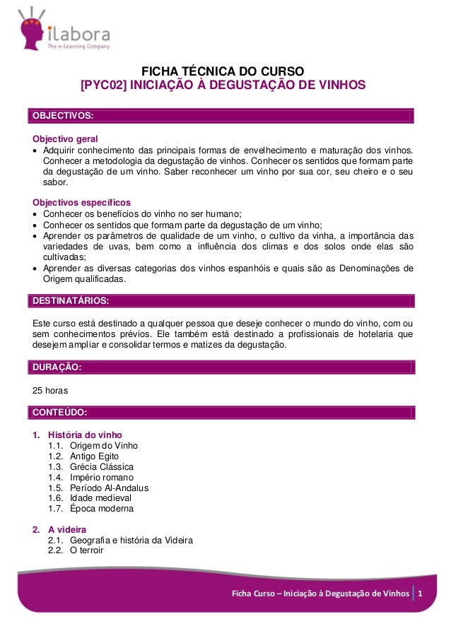 Ficha Curso – Iniciação à Degustação de Vinhos 1
FICHA TÉCNICA DO CURSO
[PYC02] INICIAÇÃO À DEGUSTAÇÃO DE VINHOS
OBJECTIVO...