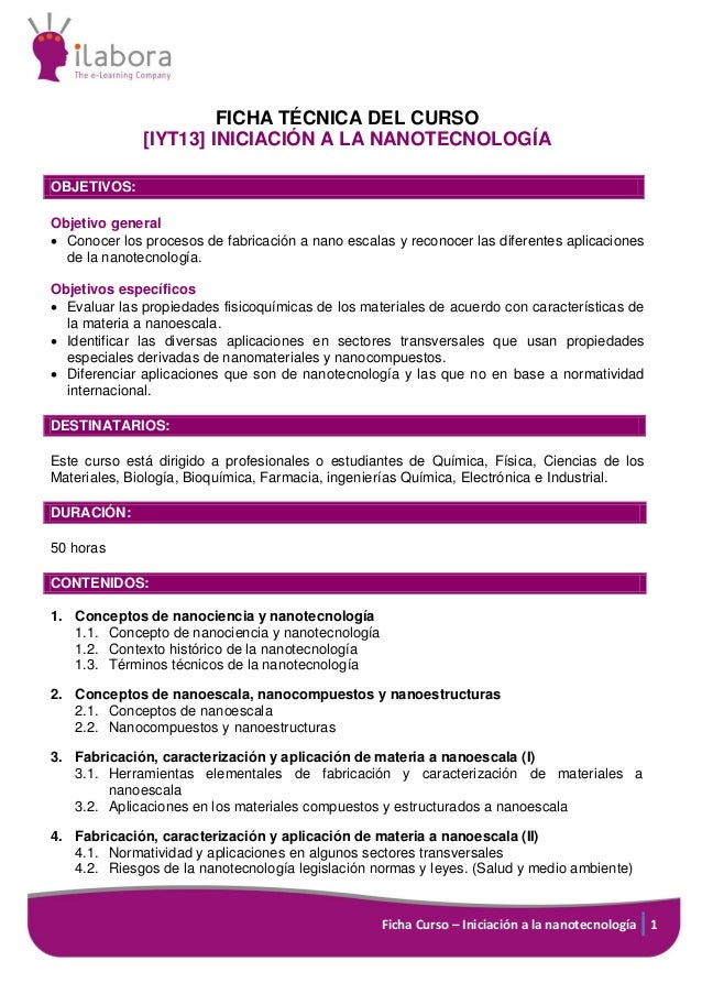 Ficha Curso – Iniciación a la nanotecnología 1
FICHA TÉCNICA DEL CURSO
[IYT13] INICIACIÓN A LA NANOTECNOLOGÍA
OBJETIVOS:
O...