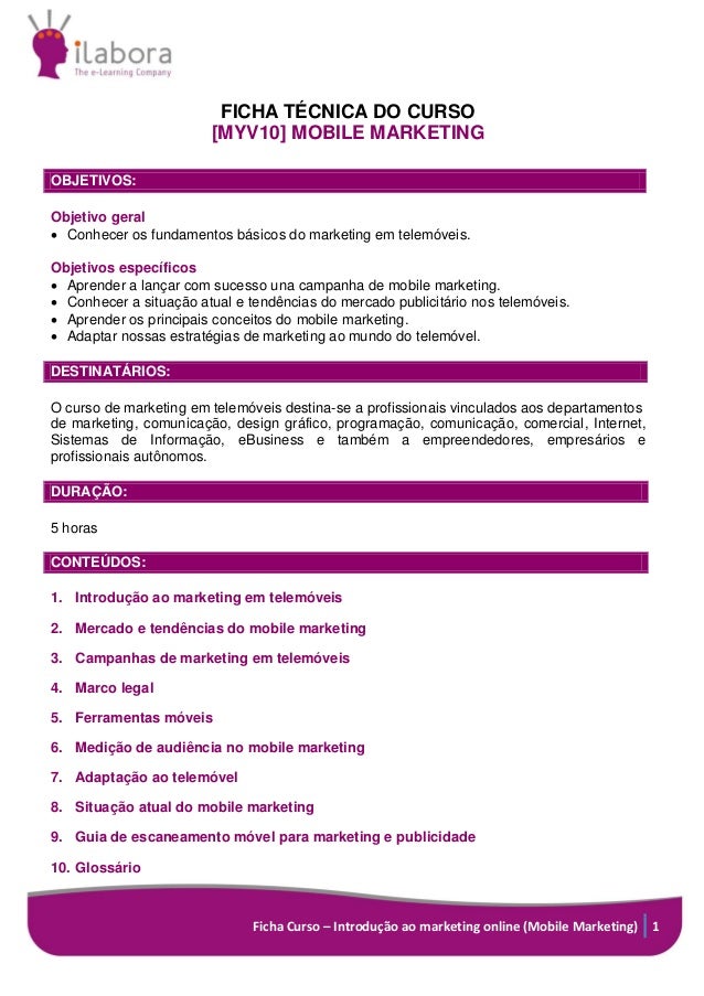 Ficha Curso – Introdução ao marketing online (Mobile Marketing) 1
FICHA TÉCNICA DO CURSO
[MYV10] MOBILE MARKETING
OBJETIVO...