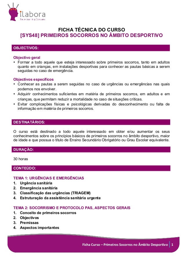  
Ficha	
  Curso	
  –	
  Primeiros	
  Socorros	
  no	
  Âmbito	
  Desportivo	
   1	
  
	
  
FICHA  TÉCNICA  DO  CURSO  
[S...