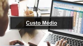Custo Médio
 