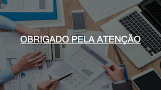 OBRIGADO PELA ATENÇÃO
 