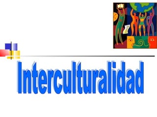 Interculturalidad 