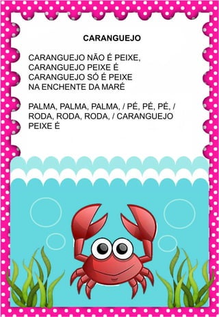 G
g
G
g
ga- ge- gi- go- gu
GA- GE- GI- GO- GU
ga- ge- gi- go- gu
Ga- Ge- Gi- Go- Gu
GAVETA GOMA GUGU
GELO GATO GEADA
GOIABA GILETE GALERIA
GEMA GORILA GIGANTE
GIZ GELADO GOLA
O gatinho é muito fofo.
gato
gue – gui
gue - gui
caranguejo
gue - gui
gue - gui
FOGUETE FOGUEIRA GUITARRA
GUIA GUERRA ÁGUIA
MANGUEIRA GUIRLANDA GUINDASTE
GUINCHO GUIDO GUIZO
AGUINALDO GUISADO MANGUE
PINGUIM CARANGUEJO AÇOUGUE
O caranguejo vive no mangue.
CARANGUEJO
CARANGUEJO NÃO É PEIXE,
CARANGUEJO PEIXE É
CARANGUEJO SÓ É PEIXE
NA ENCHENTE DA MARÉ
PALMA, PALMA, PALMA, / PÉ, PÉ, PÉ, /
RODA, RODA, RODA, / CARANGUEJO
PEIXE É
 