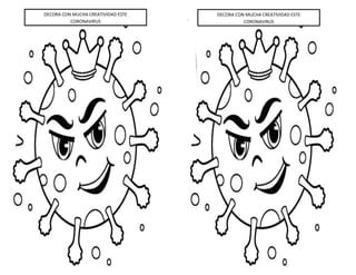 DECORA CON MUCHA CREATIVIDAD ESTE
CORONAVIRUS
DECORA CON MUCHA CREATIVIDAD ESTE
CORONAVIRUS
 