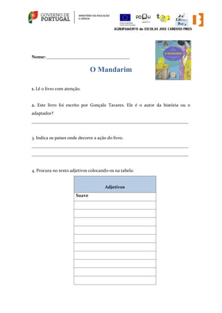 Nome: _____________________________________
O Mandarim
1. Lê o livro com atenção.
2. Este livro foi escrito por Gonçalo Ta...