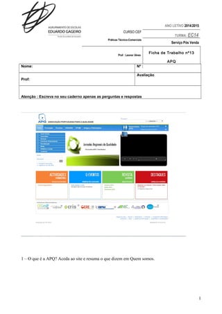 ANO LETIVO 2014/2015 
CURSO CEF 
TURMA: EC14 
Práticas Técnico-Comerciais 
Serviço Pós Venda 
Prof : Leonor Alves Ficha de...