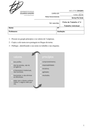 ANO LETIVO 2014/2015 
CURSO CEF 
TURMA: EC14 
Práticas Técnico-Comerciais 
Serviço Pós Venda 
Prof : Leonor Alves Ficha de...