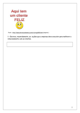 Fonte : http://www.estruturadinamica.com.br/artigo005.html (adaptdo ) 
1 – Escreva, resumidamente, as acções que a empresa...