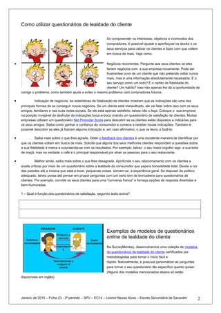 Como utilizar questionários de lealdade do cliente
Ao compreender os interesses, objetivos e incómodos dos
compradores, é ...