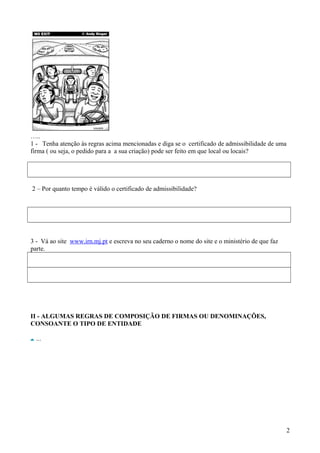…..
1 - Tenha atenção ás regras acima mencionadas e diga se o certificado de admissibilidade de uma
firma ( ou seja, o ped...
