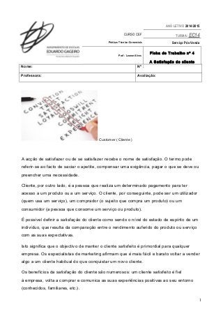 ANO LETIVO 2014/2015 
CURSO CEF TURMA: EC14 
Práticas Técnico-Comerciais Serviço Pós Venda 
Prof : Leonor Alves Ficha de T...