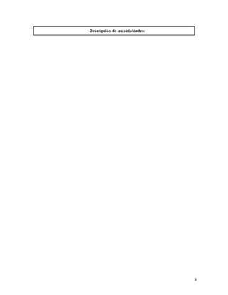 Descripción de las actividades:




                                  9
 