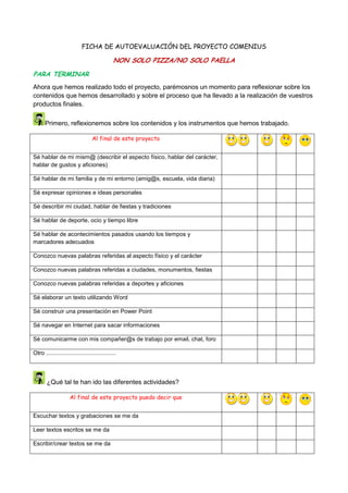 FICHA DE AUTOEVALUACIÓN DEL PROYECTO COMENIUS

                                              NON SOLO PIZZA/NO SOLO PAELLA...
