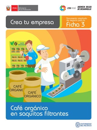 Documento ampliado
de negocio para la

Ficha 3

Café orgánico
en saquitos filtrantes

 