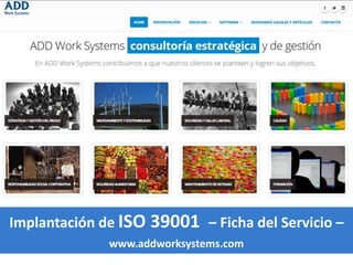 Implantación de ISO 39001 – Ficha del Servicio –
www.addworksystems.com
 