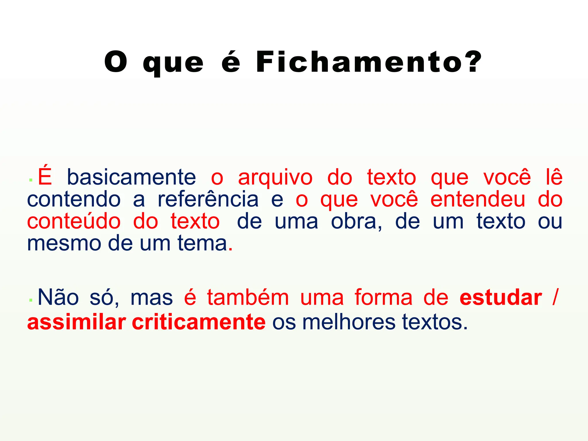 ▪É basicamente o arquivo do texto que você lê
contendo a referência e o que você entendeu do
conteúdo do texto de uma obra, de um texto ou
mesmo de um tema.
▪Não só, mas é também uma forma de estudar /
assimilar criticamente os melhores textos.
O que é Fichamento?
 
