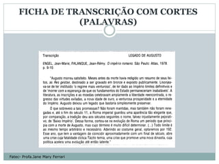 FICHA DE TRANSCRIÇÃO COM CORTES
                (PALAVRAS)




Fatec- Profa.Jane Mary Ferrari
 