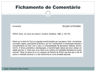 Fichamento de Comentário




Fatec- Profa.Jane Mary Ferrari
 
