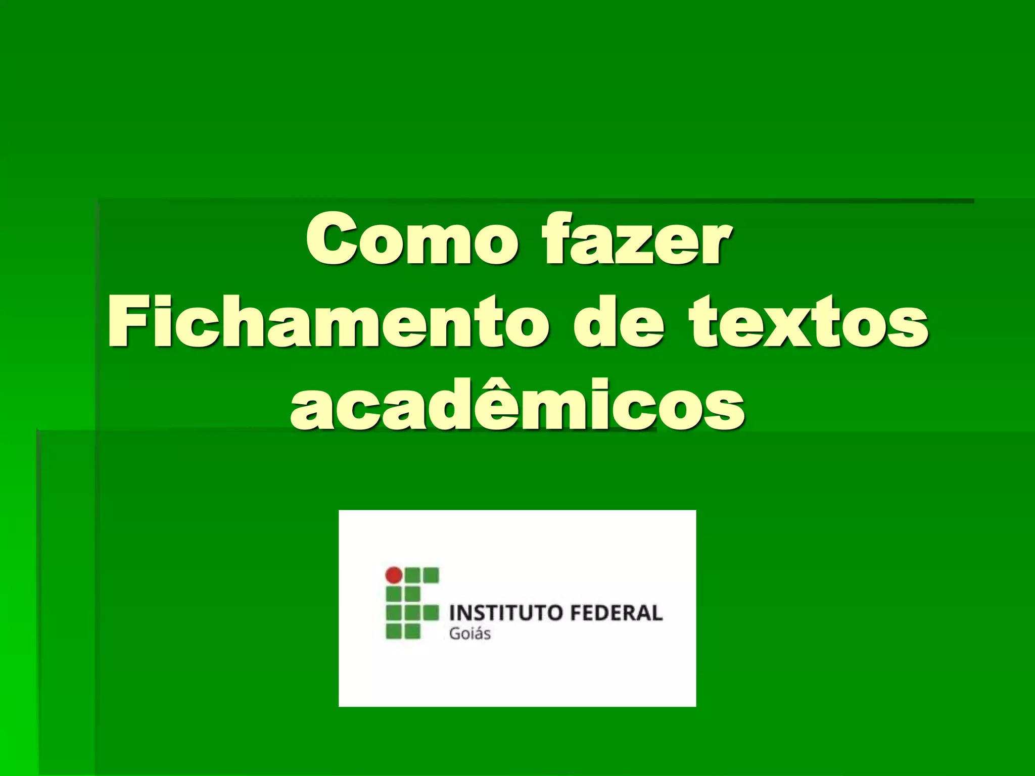 Como fazer
Fichamento de textos
acadêmicos
 