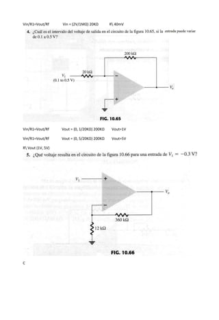 Vin/R1=Vout/Rf Vin = (2V/1MΩ) 20KΩ R 40mV
Vin/R1=Vout/Rf Vout = (0, 1/20KΩ) 200KΩ Vout=1V
Vin/R1=Vout/Rf Vout = (0, 5/20KΩ) 200KΩ Vout=5V
R Vout (1V, 5V)
C
 