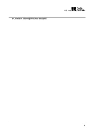 Olá, Matemática! – 5.º Ano 
4 
6.4. Indica os paralelogramos não retângulos. 
 