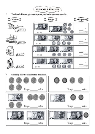 * Tacho el dinero para comprar y cálculo que me queda.
* Cuento y escribo la cantidad de dinero.
PROBLEMAS