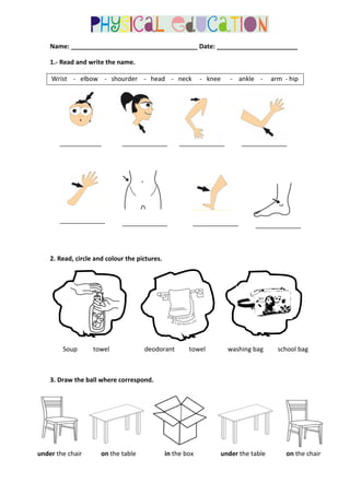 Name: ____________________________________ Date: _______________________ 
1.- Read and write the name 
name. 
Wrist - elbo...