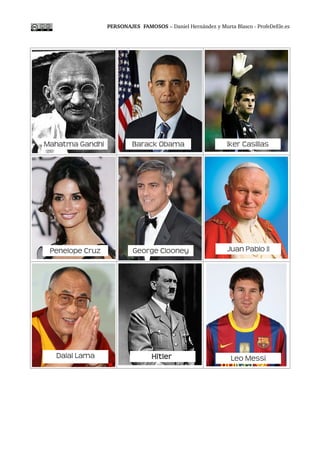 PERSONAJES  FAMOSOS – Daniel Hernández y Murta Blasco ­ ProfeDeEle.es
Leo MessiHitlerDalai Lama
Juan Pablo IIPenelope Cruz...