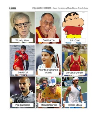 PERSONAJES  FAMOSOS – Daniel Hernández y Murta Blasco ­ ProfeDeEle.es
Bob esponjaShrekBard Simpson
Pau Gasol
Miguel de
Cer...