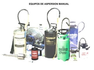 EQUIPOS DE ASPERSION MANUAL  
