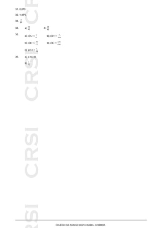 SICRSICRSIC
COLÉGIO DA RAINHA SANTA ISABEL, COIMBRA
31. 0,875
32. 1,45%
33.
34. a) b)
35.
36. a)
b)
a) d)
b) e)
c)
 