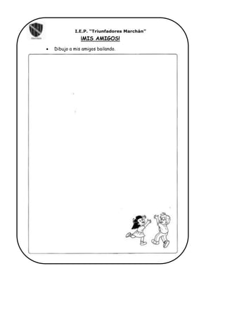 ¡MIS AMIGOS!
 Dibujo a mis amigos bailando.
 