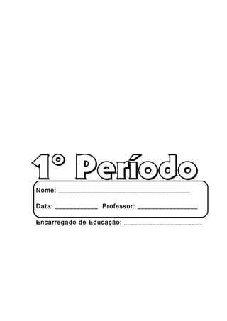 Nome: _____________________________________
Data: ____________ Professor: _________________
Encarregado de Educação: ______________________
 