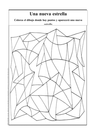 Una nueva estrella
Colorea el dibujo donde hay puntos y aparecerá una nueva
                        estrella
 