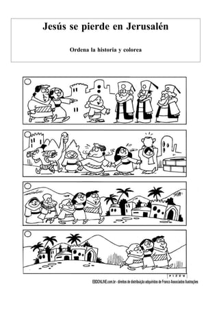 Jesús se pierde en Jerusalén

      Ordena la historia y colorea
 