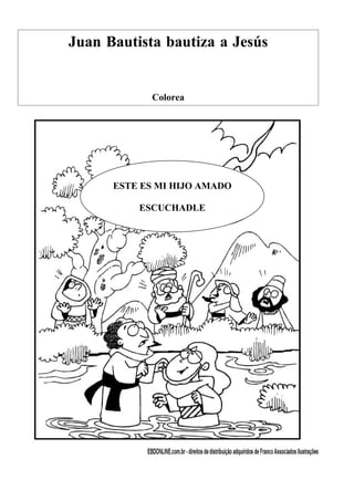 Juan Bautista bautiza a Jesús


            Colorea




      ESTE ES MI HIJO AMADO

          ESCUCHADLE
 