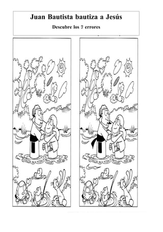 Juan Bautista bautiza a Jesús
      Descubre los 7 errores
 