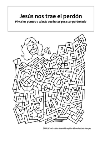 Jesús nos trae el perdón
Pinta los puntos y sabrás que hacer para ser perdonado
 