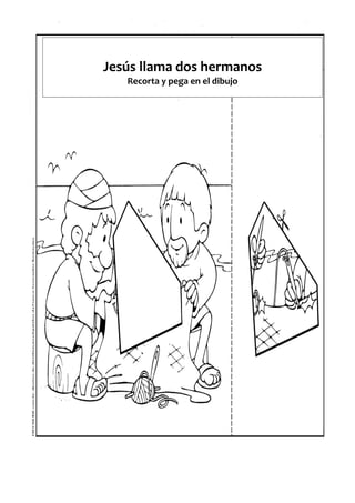 Jesús llama dos hermanos
Recorta y pega en el dibujo
 