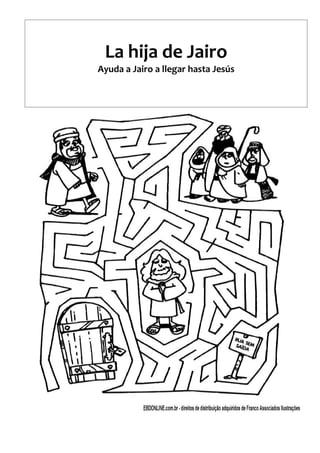 La hija de Jairo
Ayuda a Jairo a llegar hasta Jesús