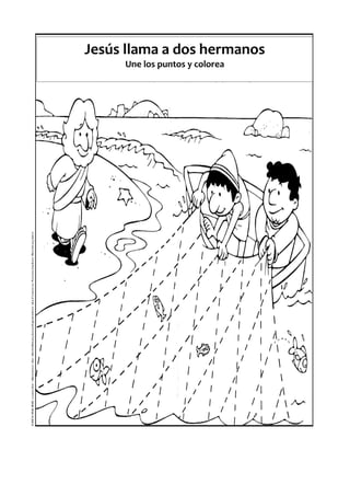 Jesús llama a dos hermanos
Une los puntos y colorea