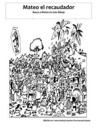 Mateo el recaudador
Busca a Mateo en este dibujo